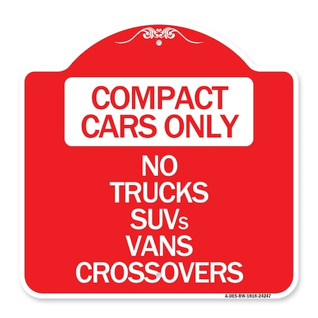 Signmission Compact Cars Only-No Trucks SUVs Vans Crossovers, Red & White Alum Sign, 18" x 18", RW-1818-24247 A-DES-RW-1818-24247